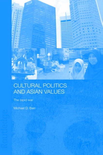 Cultural Politics and Asian Values : The Tepid War, Hardback Book