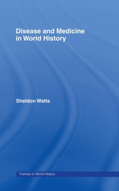Disease and Medicine in World History, Hardback Book