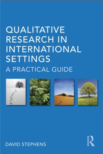 Qualitative Research in International Settings : A Practical Guide, Paperback / softback Book