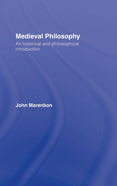 Medieval Philosophy : An Historical and Philosophical Introduction, Hardback Book