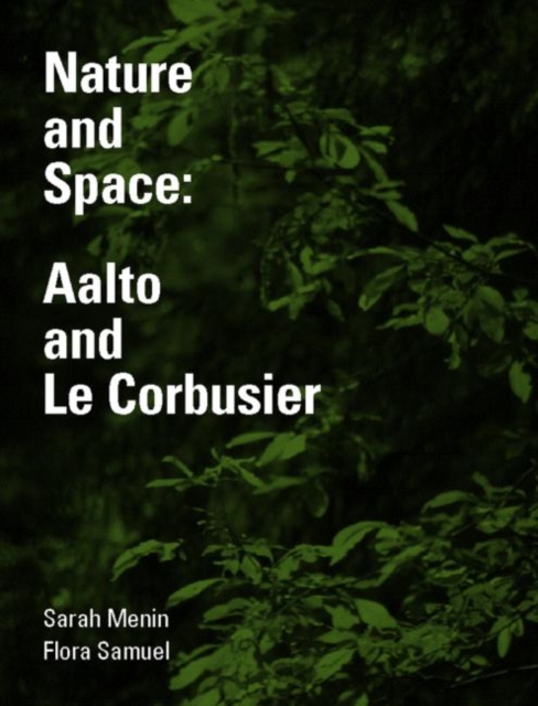 Nature and Space : Aalto and Le Corbusier, Paperback / softback Book