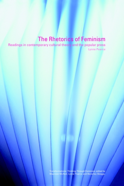 The Rhetorics of Feminism : Readings in Contemporary Cultural Theory and the Popular Press, Hardback Book