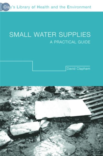 Small Water Supplies : A Practical Guide, Hardback Book