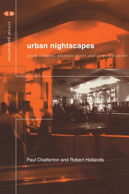 Urban Nightscapes : Youth Cultures, Pleasure Spaces and Corporate Power, Paperback / softback Book
