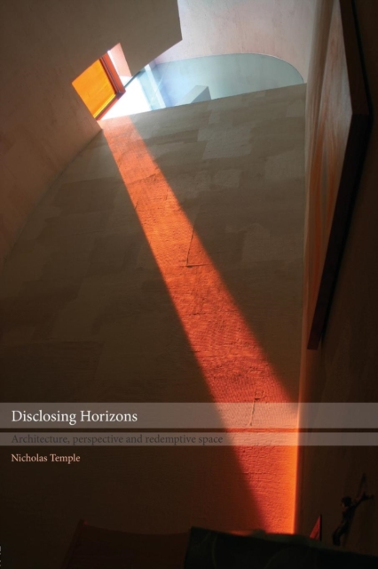 Disclosing Horizons : Architecture, Perspective and Redemptive Space, Paperback / softback Book