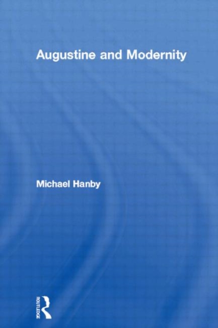 Augustine and Modernity, Paperback / softback Book