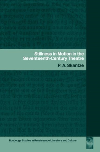 Stillness in Motion in the Seventeenth-Century Theatre, Hardback Book