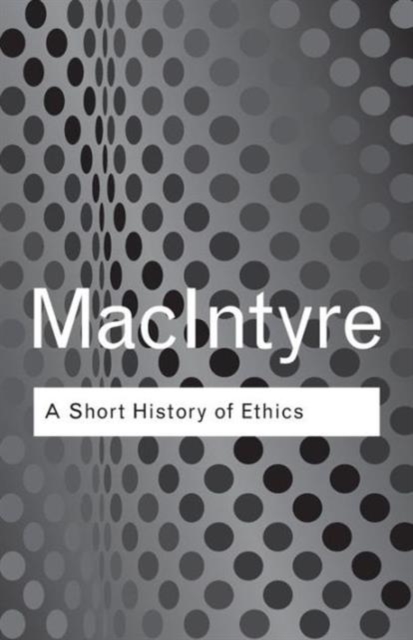 A Short History of Ethics : A History of Moral Philosophy from the Homeric Age to the 20th Century, Paperback / softback Book