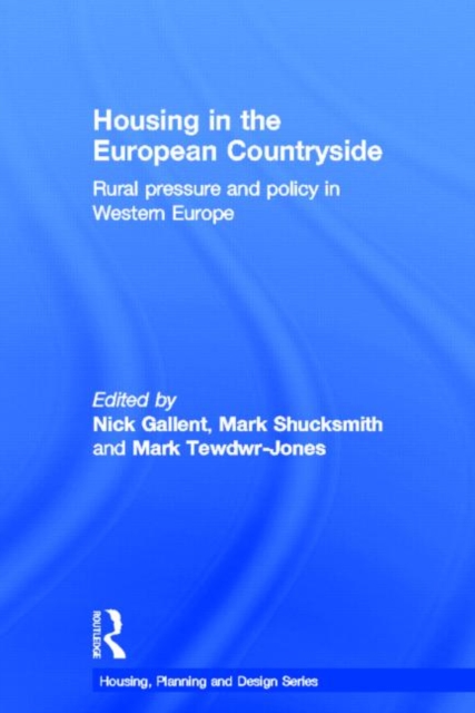 Housing in the European Countryside : Rural Pressure and Policy in Western Europe, Hardback Book