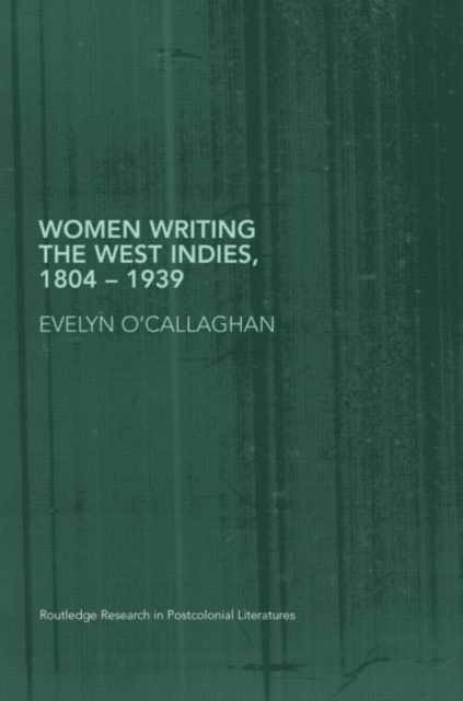 Women Writing the West Indies, 1804-1939 : 'A Hot Place, Belonging To Us', Hardback Book