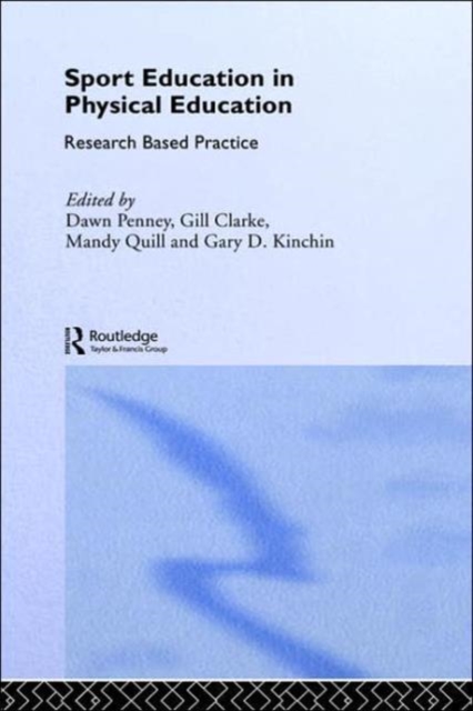 Sport Education in Physical Education : Research Based Practice, Hardback Book