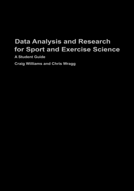 Data Analysis and Research for Sport and Exercise Science : A Student Guide, Hardback Book