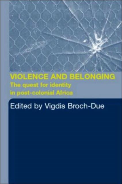 Violence and Belonging : The Quest for Identity in Post-Colonial Africa, Paperback / softback Book