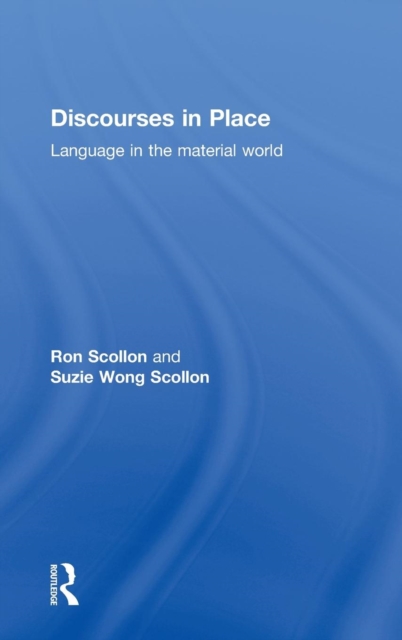Discourses in Place : Language in the Material World, Hardback Book