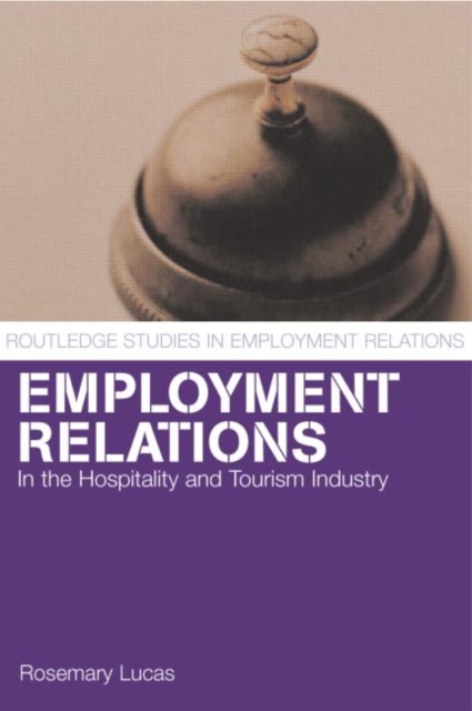 Employment Relations in the Hospitality and Tourism Industries, Paperback / softback Book