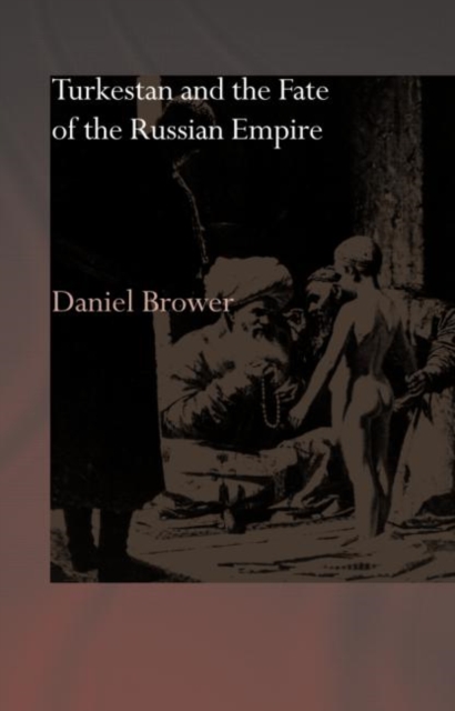Turkestan and the Fate of the Russian Empire, Hardback Book