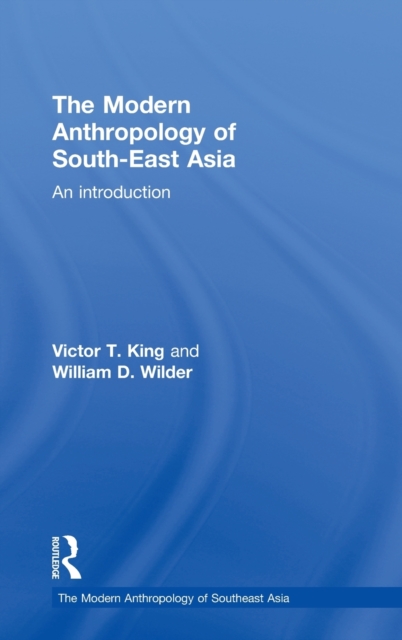 The Modern Anthropology of South-East Asia : An Introduction, Hardback Book
