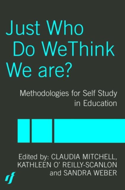 Just Who Do We Think We Are? : Methodologies for Autobiography and Self-Study in Education, Paperback / softback Book