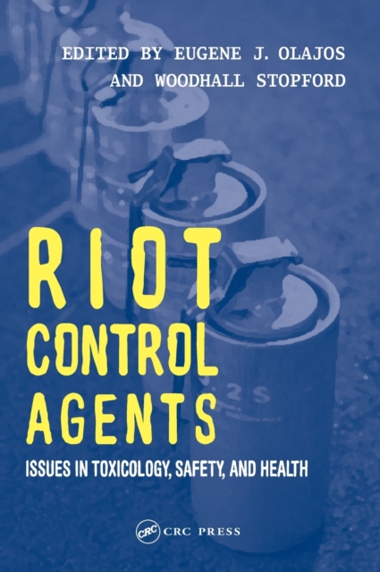 Riot Control Agents : Issues in Toxicology, Safety & Health, Hardback Book