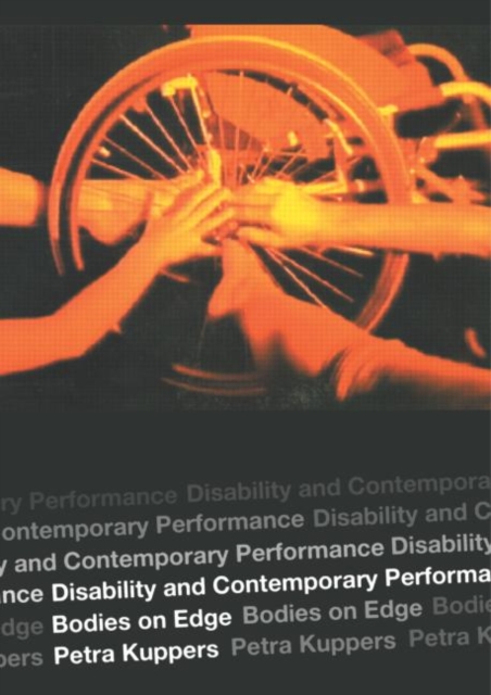 Disability and Contemporary Performance : Bodies on the Edge, Paperback / softback Book