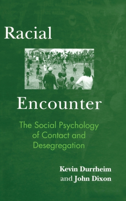 Racial Encounter : The Social Psychology of Contact and Desegregation, Hardback Book