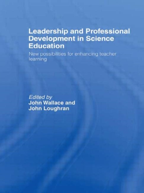 Leadership and Professional Development in Science Education : New Possibilities for Enhancing Teacher Learning, Hardback Book