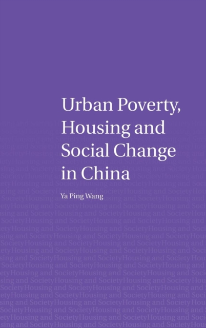 Urban Poverty, Housing and Social Change in China, Hardback Book