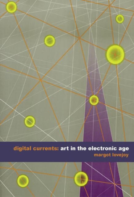 Digital Currents : Art in the Electronic Age, Hardback Book