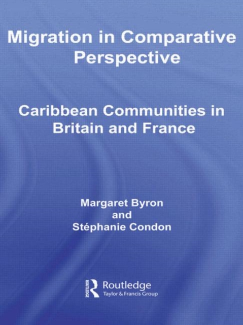 Migration in Comparative Perspective : Caribbean Communities in Britain and France, Hardback Book