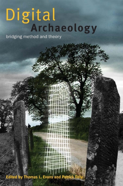 Digital Archaeology : Bridging Method and Theory, Paperback / softback Book