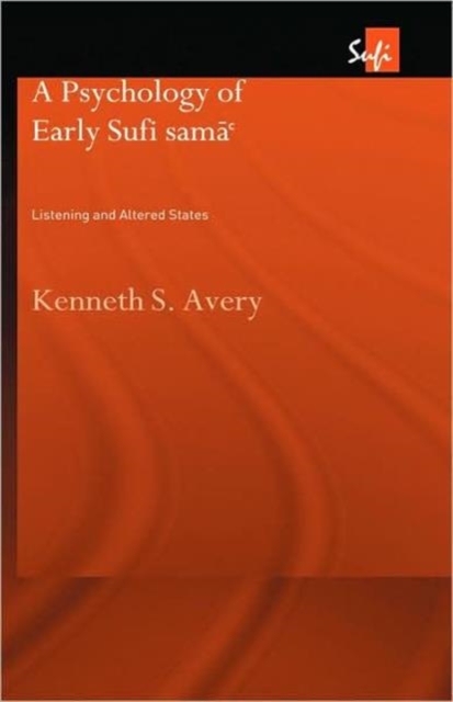 A Psychology of Early Sufi Sama` : Listening and Altered States, Hardback Book