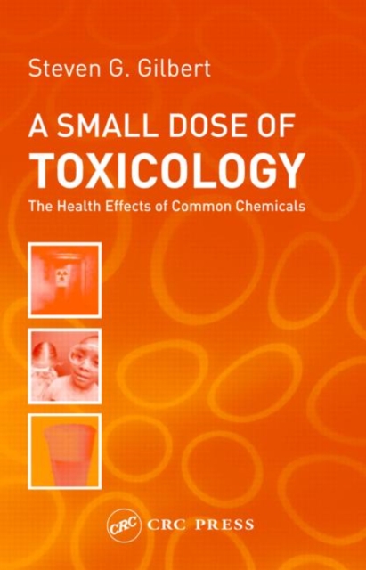 A Small Dose of Toxicology : The Health Effects of Common Chemicals, Paperback / softback Book