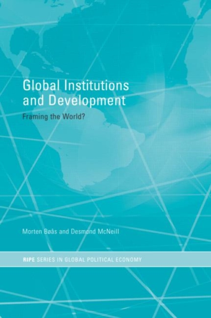 Global Institutions and Development : Framing the World?, Paperback / softback Book