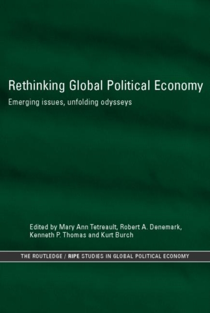 Rethinking Global Political Economy : Emerging Issues, Unfolding Odysseys, Hardback Book