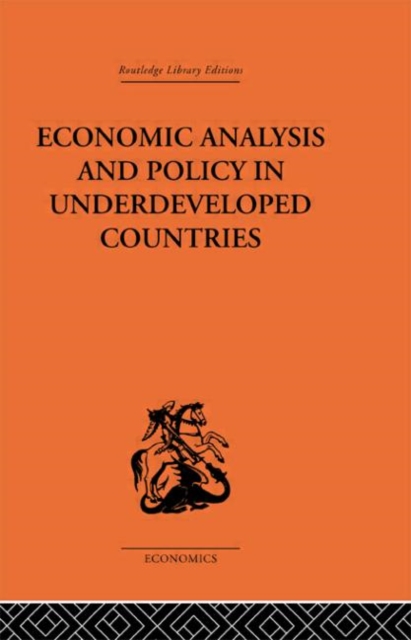 Economic Analysis and Policy in Underdeveloped Countries, Hardback Book