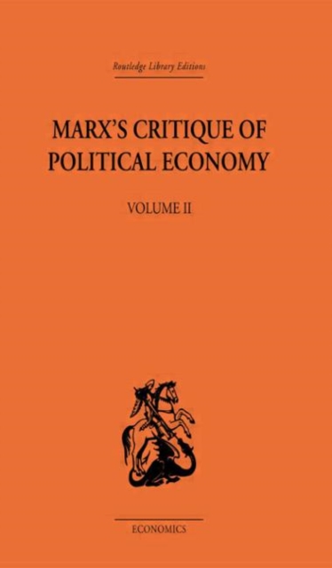Marx's Critique of Political Economy Volume Two : Intellectual Sources and Evolution, Hardback Book