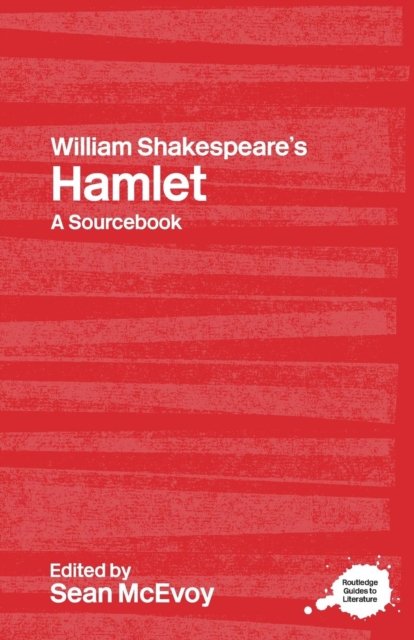 William Shakespeare's Hamlet : A Routledge Study Guide and Sourcebook, Paperback / softback Book