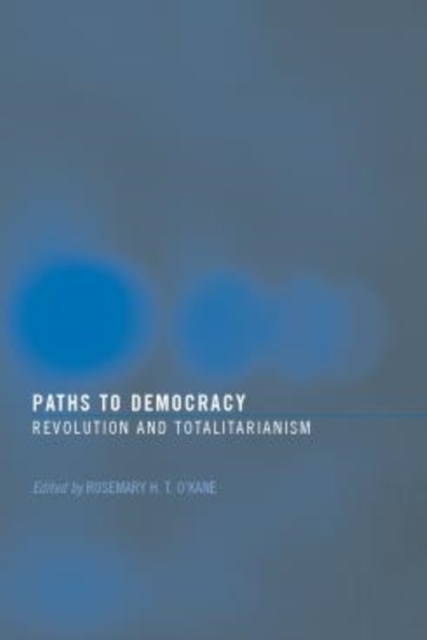 Paths to Democracy : Revolution and Totalitarianism, Paperback / softback Book