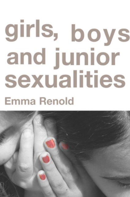 Girls, Boys and Junior Sexualities : Exploring Childrens' Gender and Sexual Relations in the Primary School, Paperback / softback Book