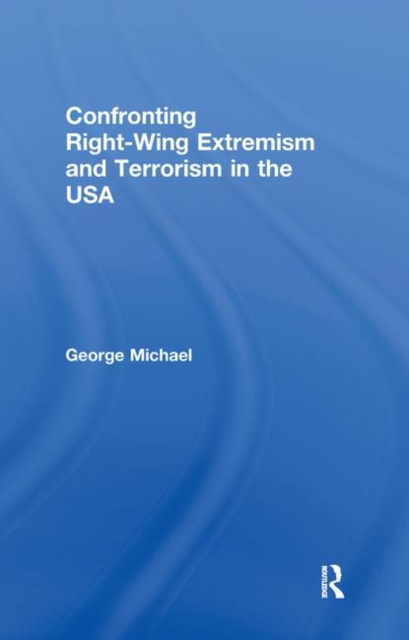 Confronting Right Wing Extremism and Terrorism in the USA, Hardback Book