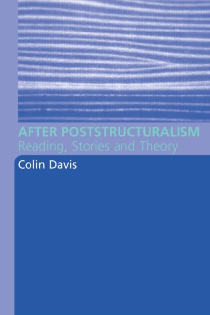 After Poststructuralism : Reading, Stories, Theory, Paperback / softback Book