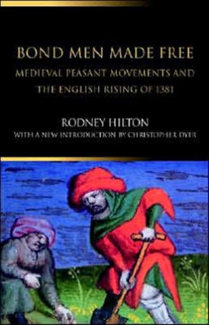 Bond Men Made Free : Medieval Peasant Movements and the English Rising of 1381, Paperback / softback Book