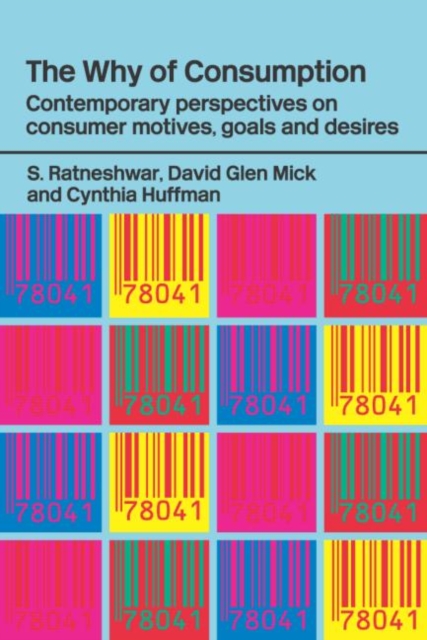 The Why of Consumption : Contemporary Perspectives on Consumer Motives, Goals and Desires, Paperback / softback Book