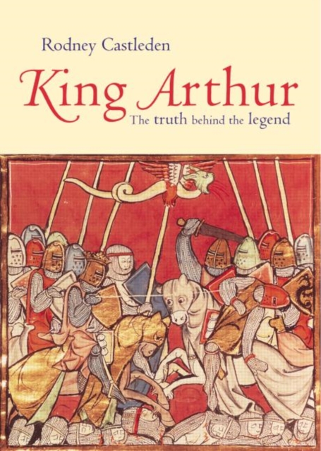 King Arthur : The Truth Behind the Legend, Paperback / softback Book