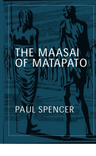 The Maasai of Matapato : A Study of Rituals of Rebellion, Paperback / softback Book