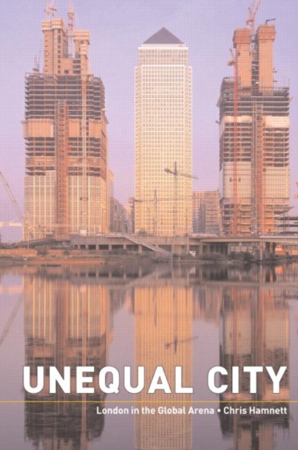 Unequal City : London in the Global Arena, Paperback / softback Book