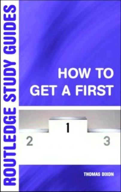 How to Get a First : The Essential Guide to Academic Success, Paperback / softback Book