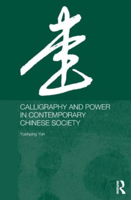Calligraphy and Power in Contemporary Chinese Society, Hardback Book