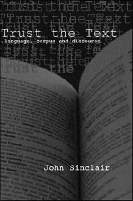 Trust the Text : Language, Corpus and Discourse, Hardback Book