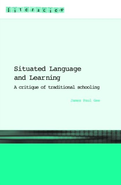 Situated Language and Learning : A Critique of Traditional Schooling, Paperback / softback Book